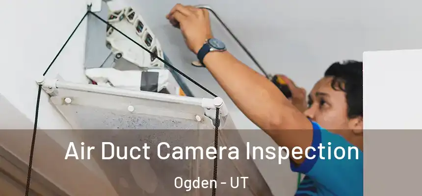  Air Duct Camera Inspection Ogden - UT