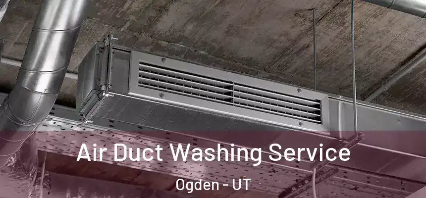  Air Duct Washing Service Ogden - UT