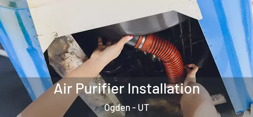  Air Purifier Installation Ogden - UT