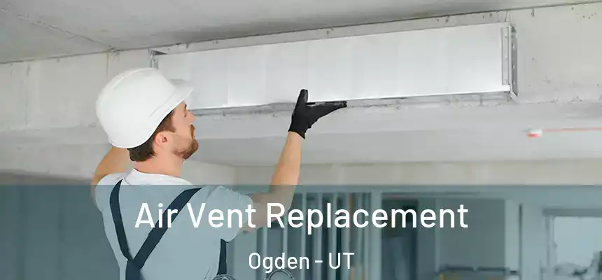  Air Vent Replacement Ogden - UT