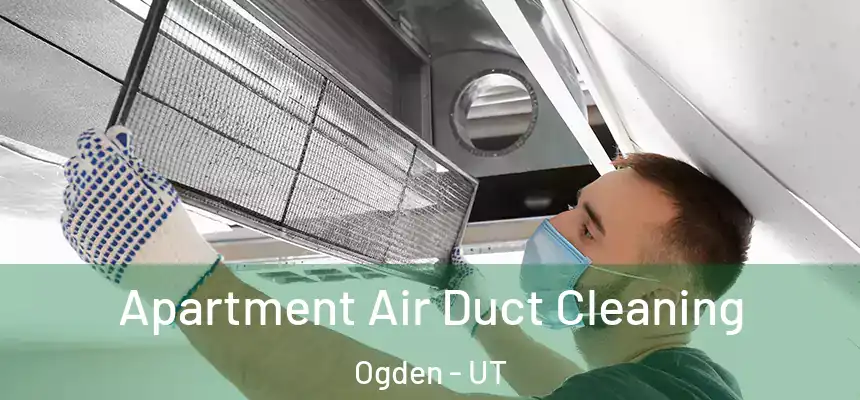  Apartment Air Duct Cleaning Ogden - UT