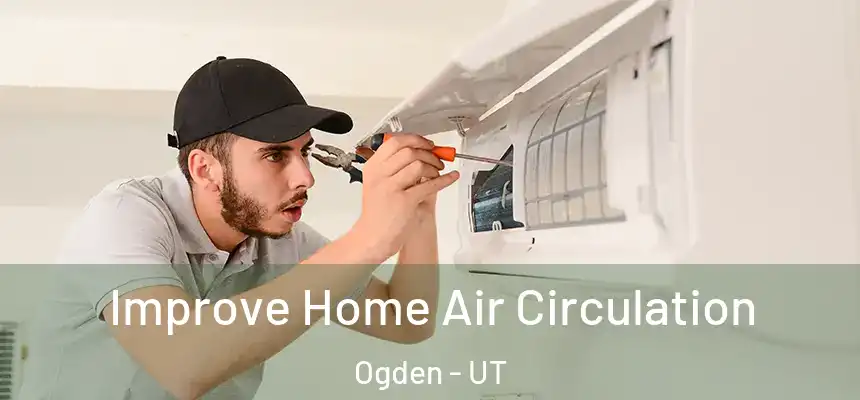  Improve Home Air Circulation Ogden - UT