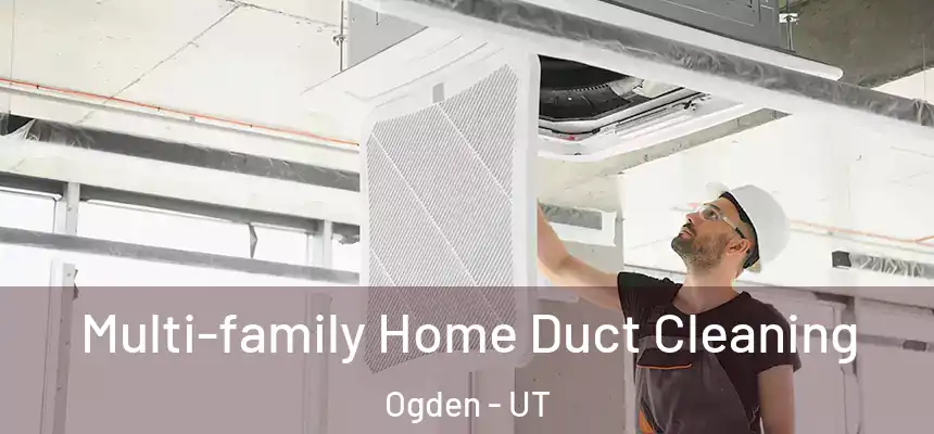  Multi-family Home Duct Cleaning Ogden - UT